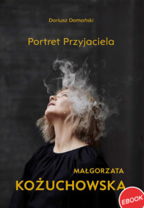 Małgorzata Kożuchowska Portret Przyjaciela – ebook
